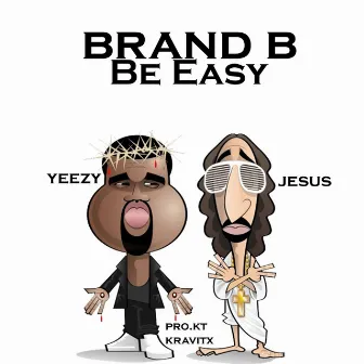 Be Easy (feat. KT Kravitx) by Brand B