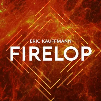 Firelop by Eric Kauffmann