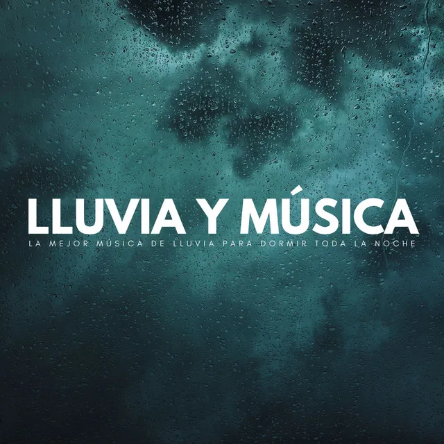 Lluvia Y Música: La Mejor Música De Lluvia Para Dormir Toda La Noche