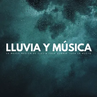 Lluvia Y Música: La Mejor Música De Lluvia Para Dormir Toda La Noche by Ondas Alfa para Dormir