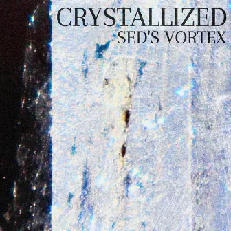 CRYSTALLIZED by Sed's Vortex