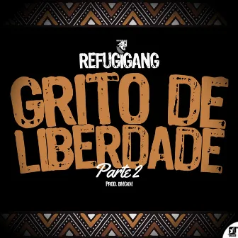 Grito de Liberdade, Pt. 2 by REFUGIGANG