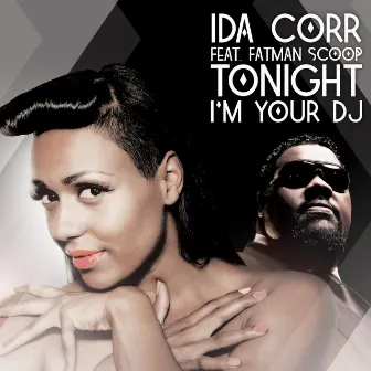 Tonight I'm Your DJ (feat. Fatman Scoop) by Ida Corr