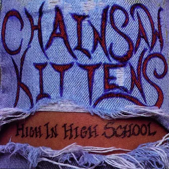 High In High School by Chainsaw Kittens