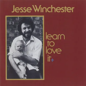 Learn To Love It by Jesse Winchester