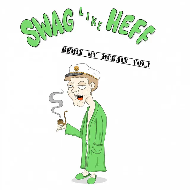 Swag Like Heff (McKain Remix)