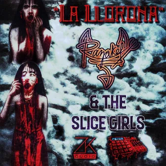 La Llorona by Razakel and the Slice Girls