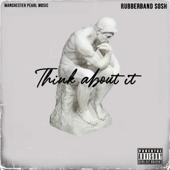 Think About It by RubberBand Sosh