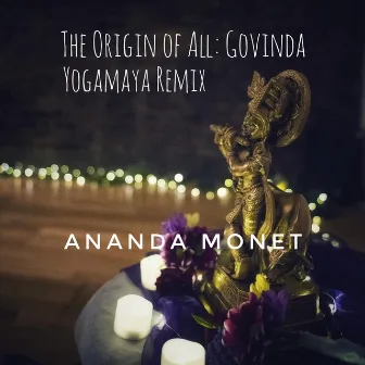 The Origin of All (Govinda Yogamaya Remix) by Yogamaya