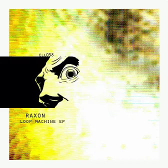 Loop Machine EP by Raxon