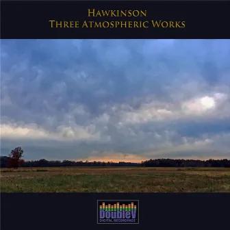 Three Atmospheric Works by Scott R. Hawkinson