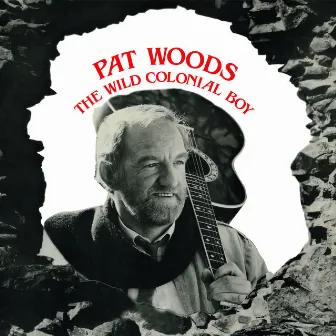 The Wild Colonial Boy by Pat Woods