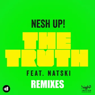 The Truth (feat. Natski) [Remixes] by Nesh Up!