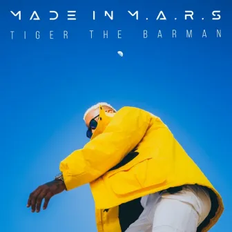 Made In M.a.r.s by Tiger the Barman