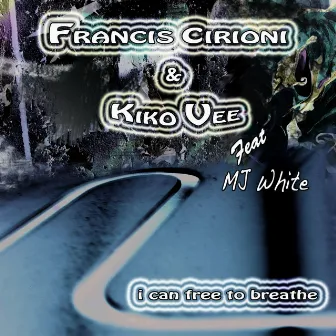 I Can Free to Breathe (feat. Mj White) by Francis Cirioni