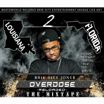 Overdose Reloaded: The Mixtape (Louisiana 2 Florida) by Brik Sity Jones