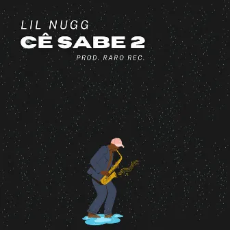 Cê Sabe 2 by Lil Nugg