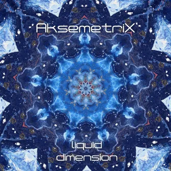 Liquid Dimension (DJ Mix) by Aksemetrix