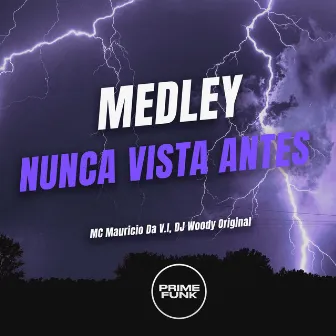 Medley Nunca Vista Antes by MC Mauricio da V.I