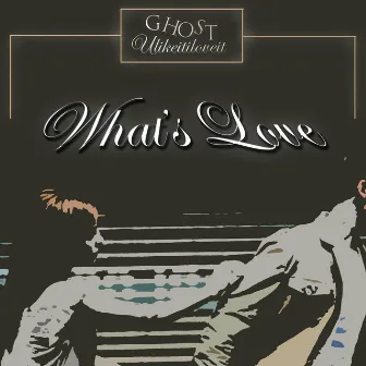 What's Love by Ghost U Like It I Love It