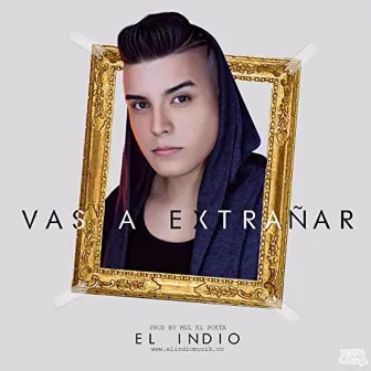 Vas a Extrañar by Elindiomusik