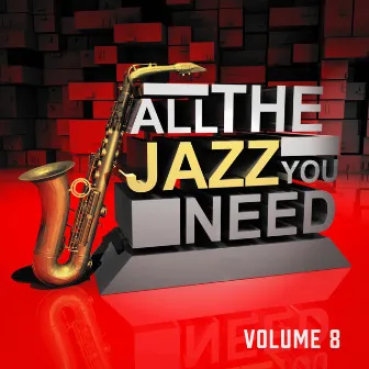 All the Jazz You Need, Vol. 8 by Unknown Artist