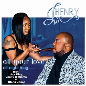 All Your Love (All Nite Long) by J. Henry