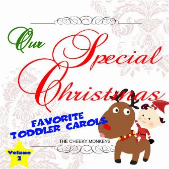 Our Special Christmas: Favorite Toddler Carols, Vol. 2 by The Cheeky Monkeys