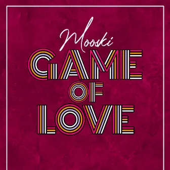 Game Of Love by Mooski