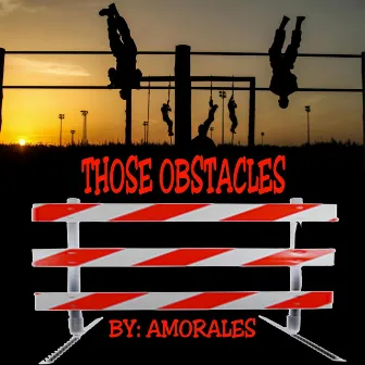 Those Obstacles by Amorales