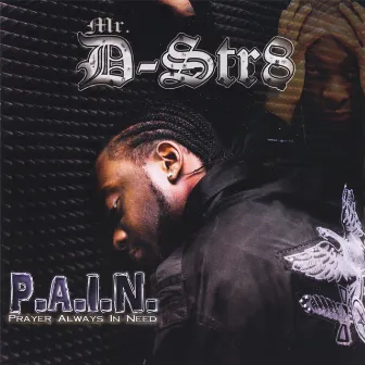 P.A.I.N. by Mr. D-Str8