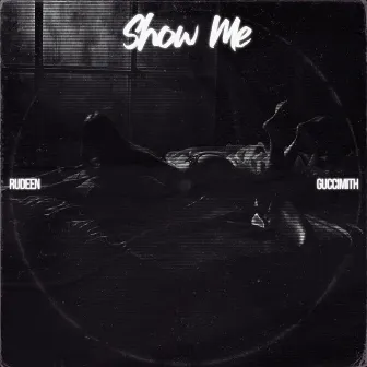 Show Me by Rudeen