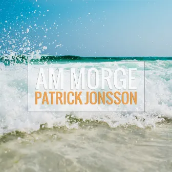 Am Morge by Patrick Jonsson