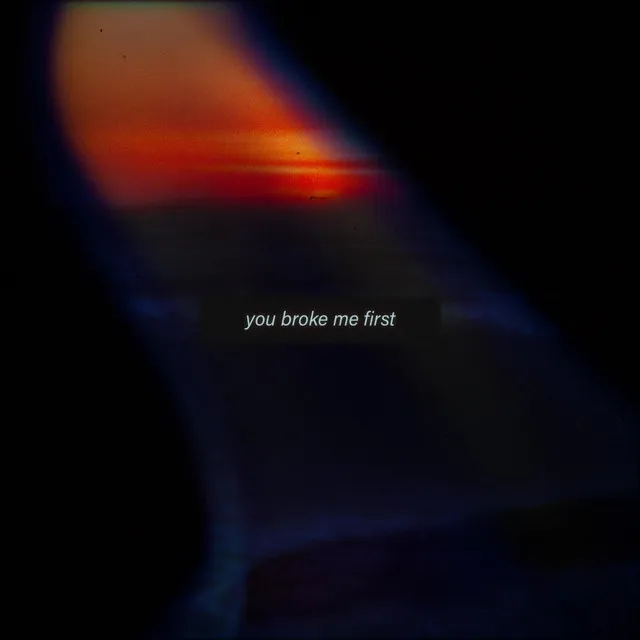 You Broke Me First