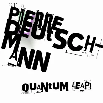 Quantum Leap by Pierre Deutschmann