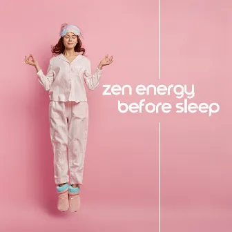 Zen Energy Before Sleep: Relaxing Waves for Sleep Paradise by Relaxing Music Pro Effects Unlimited