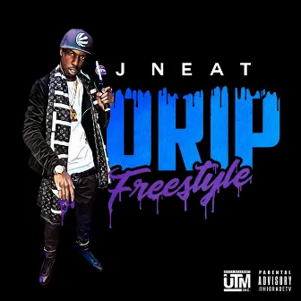 Drip Freestyle by J Neat