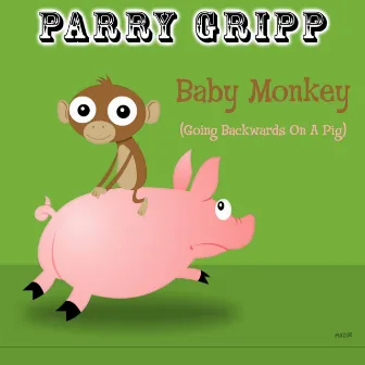 Baby Monkey (Going Backwards on a Pig) by Parry Gripp