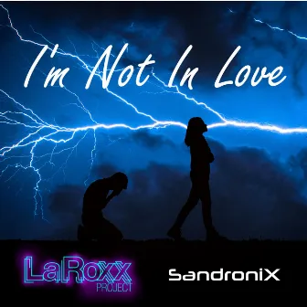 I'm Not In Love by LaRoxx Project