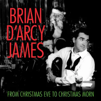 From Christmas Eve to Christmas Morn by Brian D'Arcy James