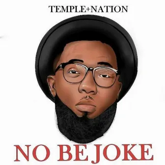 No Be Joke by Temple Nation