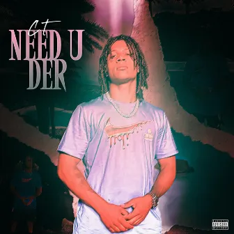 Need U Der by C.T