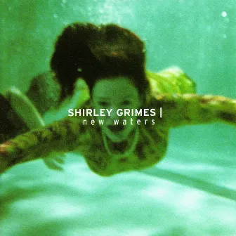 New Waters by Shirley Grimes