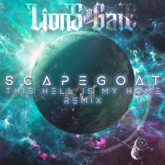 Scapegoat (This Hell Is My Home Remix) by Lions At The Gate