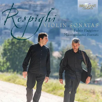 Respighi: Violin Sonatas by Fabio Paggioro