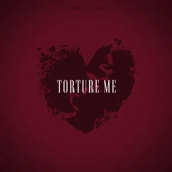 Torutre Me by KEEP IT CLOSE