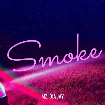 Smoke by Mz. Dia Jay