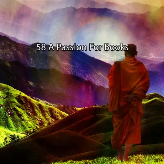 58 A Passion For Books by Asian Zen Spa Music Meditation; Massage Therapy Music