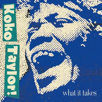 What It Takes: The Chess Years (Expanded Edition) by Koko Taylor