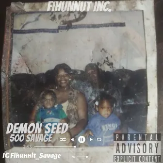 Demon Seed by 500 Savage